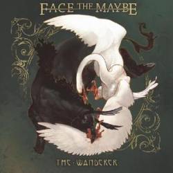 Face The Maybe : The Wanderer